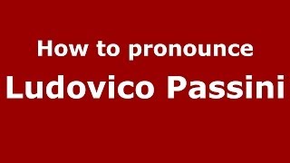 How to pronounce Ludovico Passini