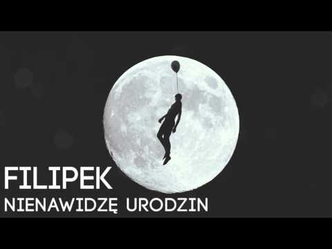 Filipek - Nienawidzę urodzin prod.Lema
