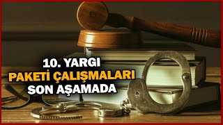 10. Yargı Paketi Çalışmaları Son Aşamada! I Yeni Asır