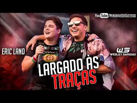 Wesley Safadão e Eric Land Música Nova Maio 2k18