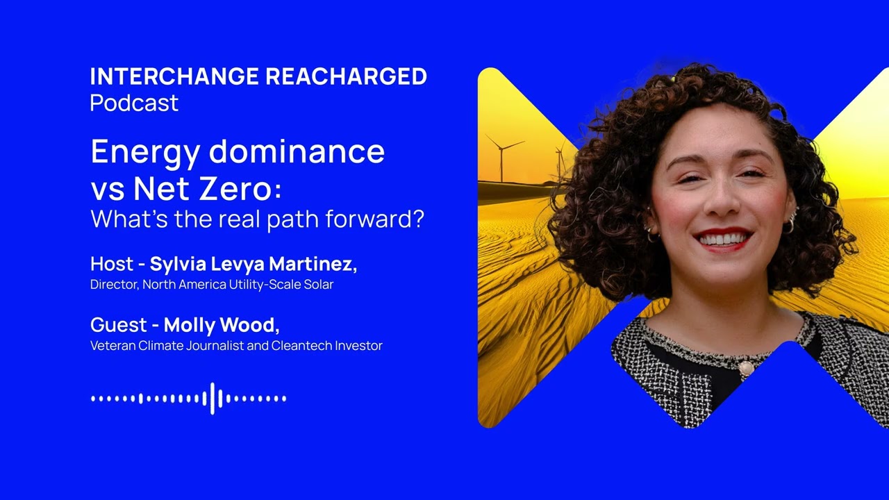 Energy dominance vs net zero: What’s the path forward? | Interchange Recharged (Podcast - Audio)