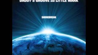 Daddy's Groove and Little Mark - Shorebreak - Magic Island Original Mix.m4v