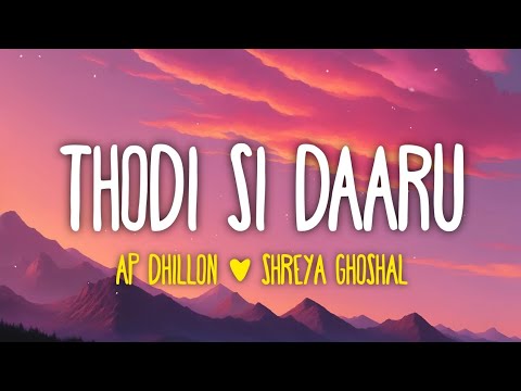 AP Dhillon - Thodi Si Daaru (Lyrics) feat. Shreya Ghoshal