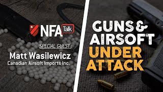 NFA Talk S2E06 Guns & Airsoft Under Attack