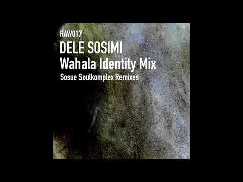 Dele Sosimi - Wahala Identity Mix (Sosue Soulkomplex Main Mix)