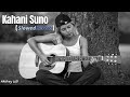 Kahani Suno 2 0 Female Slowed And Reverbed Simran Sehgal Kaifi Khalil