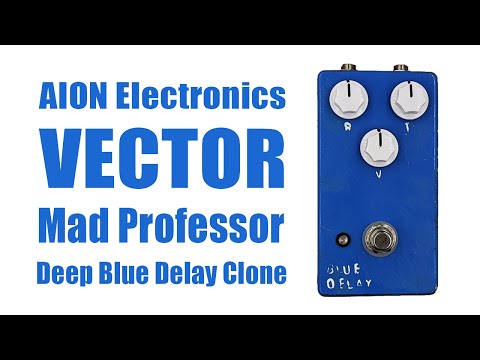 Aion Electronics Vector - Mad Professor Deep Blue Delay Clone