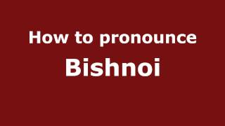 How to pronounce Bishnoi