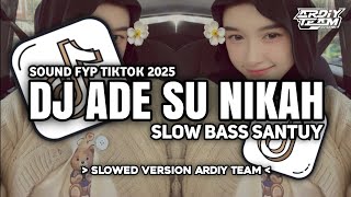 Download lagu DJ ADE SU NIKAH SLOW BASS SANTUY STYLE TRABAS VIRAL TIKTOK 2025 • Slowed   Reverb Mengkane!!! mp3