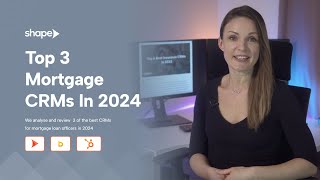 Top 3 Best Mortgage CRMs For Loan Officers In 2024