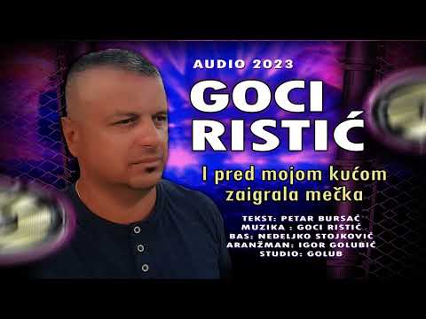 Goran Goci Ristic - I pred mojom kućom zaigrala mečka (Official Audio 2023)