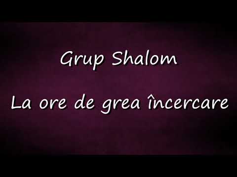 Grup Shalom Ţolici - La ore de grea încercare
