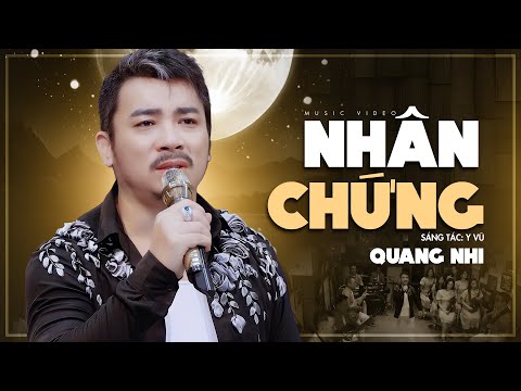 🔥Bài hát đang HOT🔥NHÂN CHỨNG - Quang Nhi | Bài Hát Mang Nhiều Cảm Xúc Ít Người Từng Nghe | 4K MV