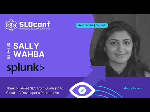 SLOconf 2023 - Thinking about SLO from On-Prem to Cloud - A Developer's Perspective - Sally Wahba