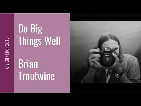 Gig City Elixir 2019 Speaker Talks: Brian Troutwine