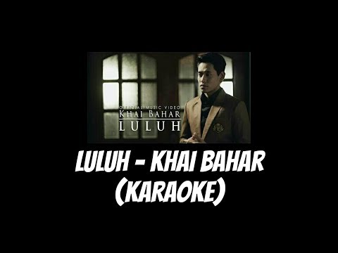 Luluh - Khai Bahar (KARAOKE)