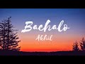BACHALO Song LYRICS AKHIL Latest Punjabi Song