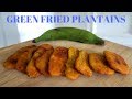 HOW TO FRY GREEN PLANTAINS || THE BEST AND SIMPLEST WAY || JAMAICAN STYLE