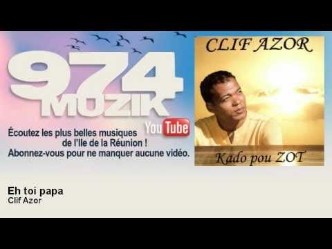 Clif Azor - Eh toi papa - 974Muzik