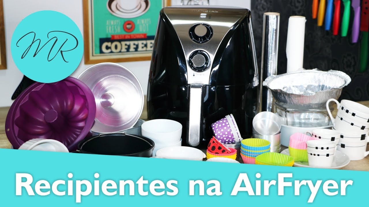 Como Usar Recipientes na AirFryer, Formas, Assadeiras, Refratários ... / Fritadeira Sem Óleo