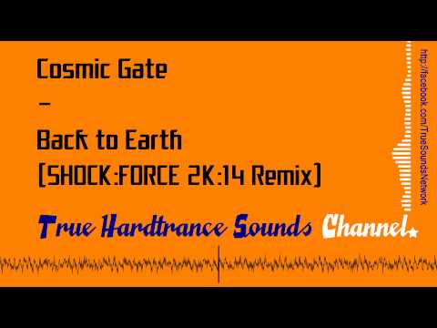 Cosmic Gate - Back to Earth (SHOCK:FORCE 2K:14 Remix)