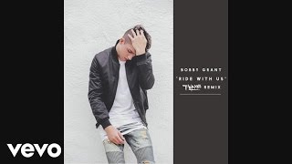 Bobby Grant - Ride With Us (Remix) [Audio] ft. T-Wayne
