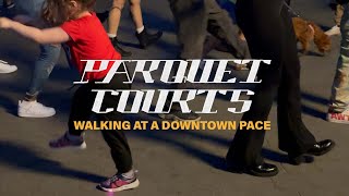 Parquet Courts – “Walking at a Downtown Pace”