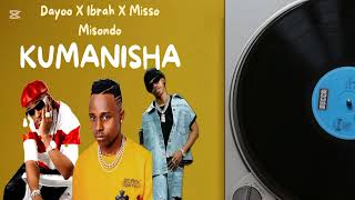 Dayoo X Ibrah X Misso Misondo  Kumanisha  official Audio
