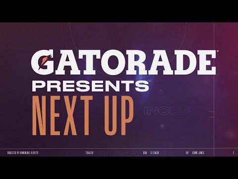 Gatorade Presents Next Up: Official Trailer