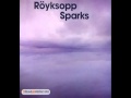 Röyksopp feat Anneli Drecker-Sparks (M.A.N.D.Y ...