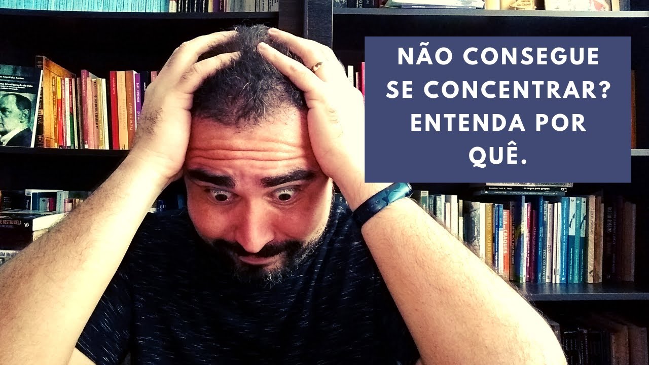 Não consegue se concentrar? Entenda por quê. - Lucas Nápoli