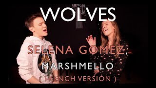 WOLVES ( FRENCH VERSION ) SELENA GOMEZ, MARSHMELLO ( SARA&#39;H &amp; LENNI-KIM COVER )
