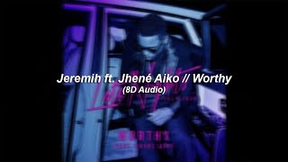 Jeremih ft. Jhené Aiko // Worthy (8D Audio)