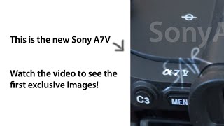 Sony A7V Leaked! Exclusive First Glimpse of the New Camera