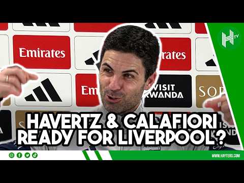 Havertz & Calafiori READY for Liverpool? | Mikel Arteta | Arsenal v Liverpool