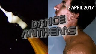 DANCE ANTHEMS (Week 15, 12 April 2017)