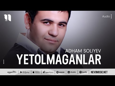 Adham Soliyev - Yetolmaganlar (audio)