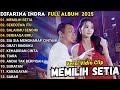 MEMILIH SETIA DIFARINA INDRA FULL ALBUM TERBARU 2025 OM ADELLA FULL ALBUM TERBARU 2025
