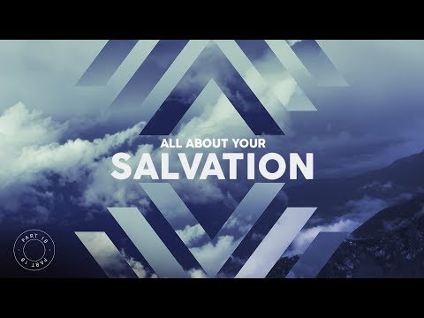 All About Your Salvation | Part 1B