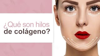 ¿Qué son los hilos de colágeno l Dra. Maria Clara Mejía