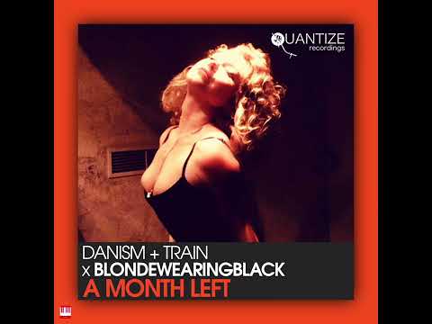 Danism, Train, blondewearingblack - A Month Left (Greg Gauthier, DJ Spen Deeper Shades Of Black Mix)