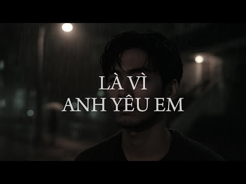 LÀ VÌ ANH YÊU EM – câu chuyện tình đúng người nhưng chẳng đủ phép màu | Blues Rock·Soul·Rainy Nights