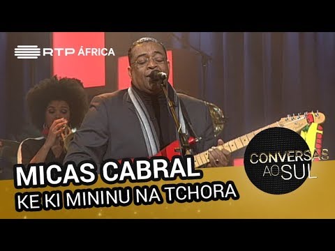 Micas Cabral - Ke ki Mininu Na Tchora | Conversas ao Sul | RTP África