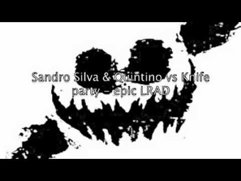 Sandro Silva & Quintino vs Knife Party - epic LRAD