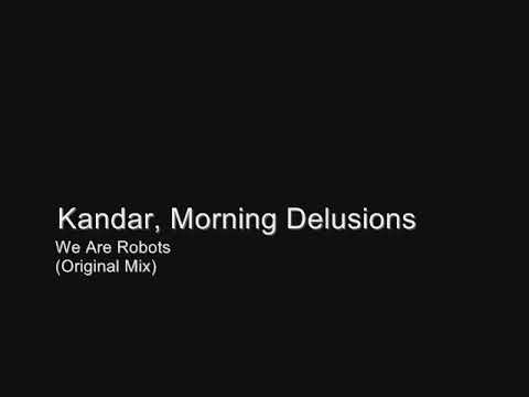 Kandar, Morning Delusions - We Are Robots (Original Mix)