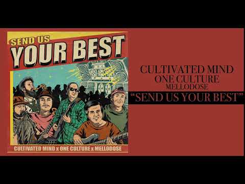 Cultivated Mind, One Culture & Mellodose - "Send Us Your Best"