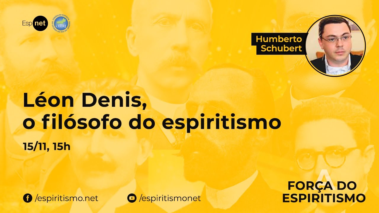 A Força do Espiritismo | Léon Denis, o filósofo do espiritismo com Humberto Schubert