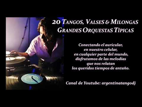 20 TANGOS, VALSES & MILONGAS DE LA EDAD DE ORO DEL TANGO / 2 -  (1 HORA DE MÚSICA)