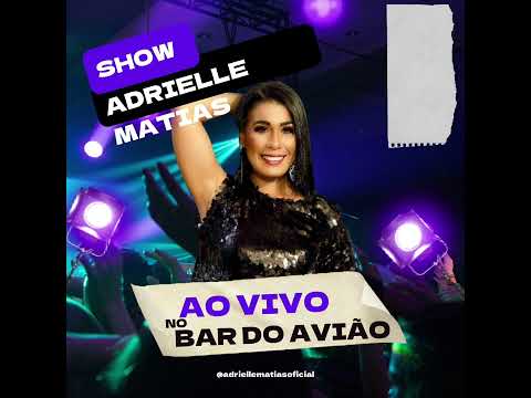 ADRIELLE MATIAS - AO-VIVO NO BAR DO AVIÃO
