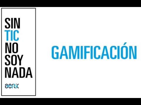 Sin TIC no soy Nada- Gamificación